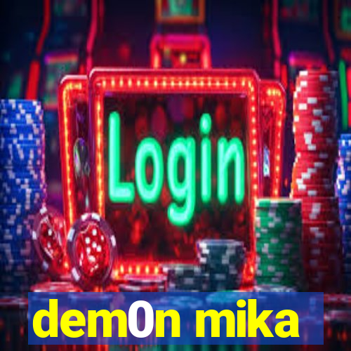 dem0n mika